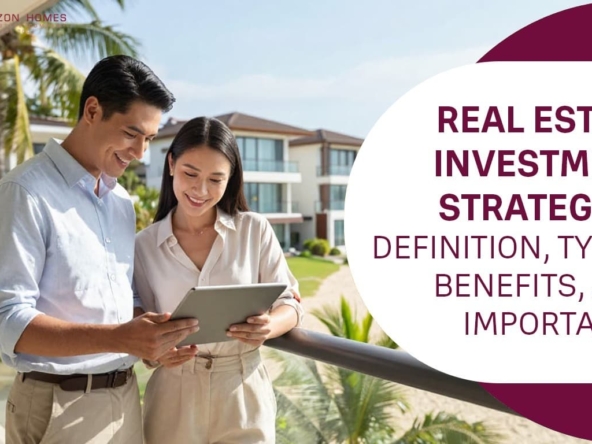 Real Estate Investment Strategies: Definition, Types, Benefits, and Importance